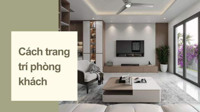 Tuyệt chiêu trang trí phòng khách đẹp theo xu hướng mới nhất